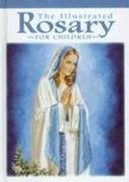portada The Illustrated Rosary for Children (Catholic Classics (Hardcover)) (in English)