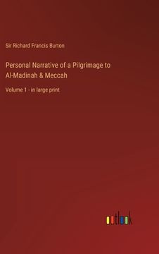 portada Personal Narrative of a Pilgrimage to Al-Madinah & Meccah: Volume 1 - in large print (in English)