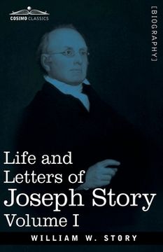 portada Life and Letters of Joseph Story, Vol. I (in Two Volumes): Associate Justice of the Supreme Court of the United States and Dane Professor of Law at Ha (in English)