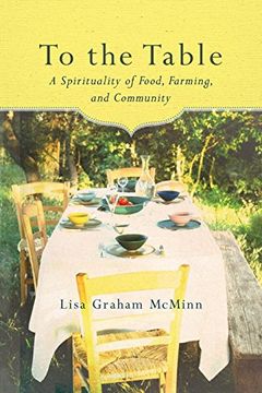 portada To the Table: A Spirituality of Food, Farming, and Community (en Inglés)