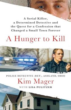 portada A Hunger to Kill: A Serial Killer, a Determined Detective, and the Quest for a Confession That Changed a Small Town Forever (in English)