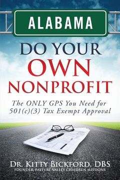 portada Alabama Do Your Own Nonprofit: The ONLY GPS You Need For 501c3 Tax Exempt Status (in English)