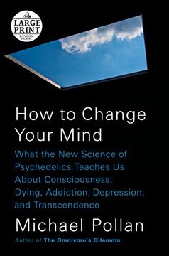 portada How to Change Your Mind: What the new Science of Psychedelics Teaches us About Consciousness, Dying, Addiction, Depression, and Transcendence (Random House Large Print) 