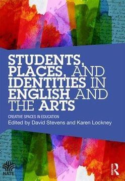 Students, Places and Identities in English and the Arts: Creative Spaces in Education (en Inglés)