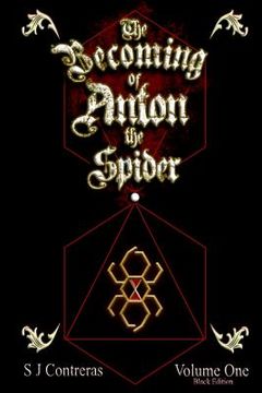 portada The Becoming of Anton the Spider - Volume One (Black Edition): The Contrarian Chronicles - Book one, Volume One (in English)