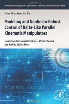 portada Modeling and Nonlinear Robust Control of Delta-Like Parallel Kinematic Manipulators (Emerging Methodologies and Applications in Modelling, Identification and Control) (in English)