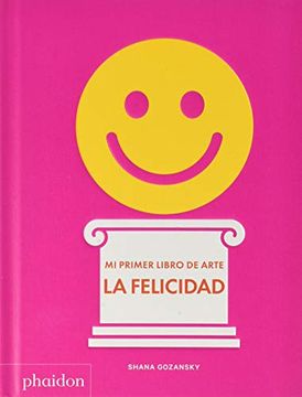 portada Esp. Mi Primer Libro de Arte. La Felicidad (Childrens Books) (en Inglés)