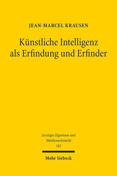 portada Kunstliche Intelligenz ALS Erfindung Und Erfinder: Patentrechtliche Auswirkungen Des Fortschritts Auf Dem Gebiet Der Kunstlichen Intelligenz (in German)