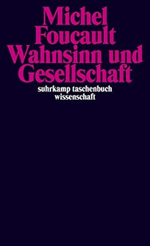portada Wahnsinn und Gesellschaft: Eine Geschichte des Wahns im Zeitalter der Vernunft (Suhrkamp Taschenbuch Wissenschaft) (en Alemán)