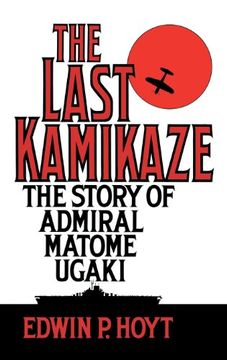 portada The Last Kamikaze: The Story of Admiral Matome Ugaki