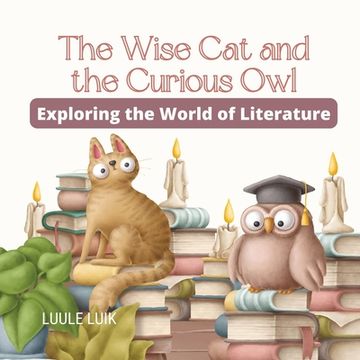 portada The Wise Cat and the Curious Owl: Exploring the World of Literature (en Inglés)