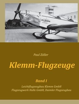portada Klemm-Flugzeuge I: Leichtflugzeugbau Klemm GmbH, Flugzeugwerk Halle GmbH, Daimler Flugzeugbau (en Alemán)