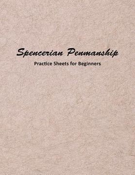 portada Spencerian Penmanship Practice Sheets for Beginners: Elegant Cursive Handwriting for Beginner and Advanced