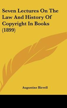 portada seven lectures on the law and history of copyright in books (1899) (en Inglés)