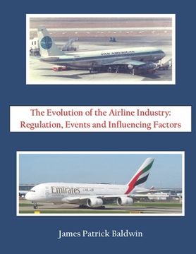 portada The Evolution of the Airline Industry: Regulation, Events and Influencing Factors (en Inglés)