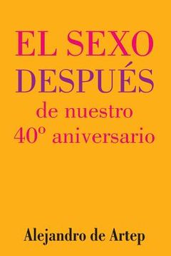 portada Sex After Our 40th Anniversary (Spanish Edition) - El sexo después de nuestro 40° aniversario