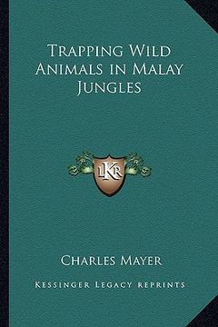 portada trapping wild animals in malay jungles (en Inglés)