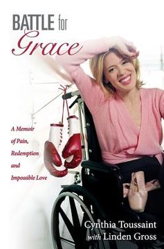 portada Battle for Grace: A Memoir of Pain, Redemption and Impossible Love (en Inglés)