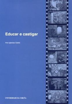 portada Educar E Castigar. Unha Historia Do Presente Da Xustiza de Menores En Galicia (Monografías)