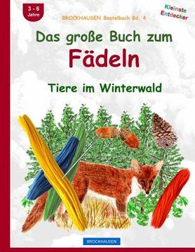 portada BROCKHAUSEN Bastelbuch Bd. 5: Das grosse Buch zum Fädeln: Tiere im Winterwald (en Alemán)