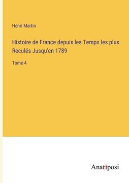 portada Histoire de France depuis les Temps les plus Reculés Jusqu'en 1789: Tome 4 (in French)