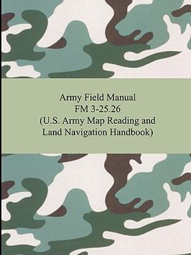 portada army field manual fm 3-25.26 (u.s. army map reading and land navigation handbook) (en Inglés)