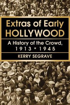 portada extras of early hollywood: a history of the crowd, 1913-1945