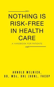 portada Nothing Is Risk-Free in Health Care: A Handbook for Patients (en Inglés)
