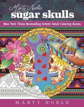 portada Marty Noble's Sugar Skulls: New York Times Bestselling Artists’ Adult Coloring Books (en Inglés)