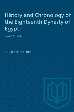 portada History and Chronology of the Eighteenth Dynasty of Egypt: Seven Studies (en Inglés)