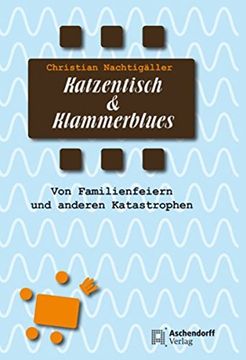 portada Katzentisch und Klammerblues: Von Familienfeiern und anderen Katastrophen (in German)