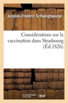 portada Considérations Sur La Vaccination Dans Strasbourg: Suggérées Par Le Mémoire Sur La Petite Vérole Vraie Et Fausse Et Sur La Vaccine (in French)