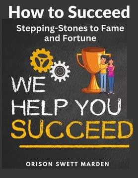 portada How to Succeed: Stepping-Stones to Fame and Fortune (en Inglés)