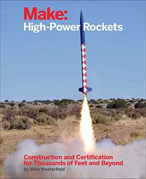 portada Make: High-Power Rockets: Construction and Certification for Thousands of Feet and Beyond (en Inglés)
