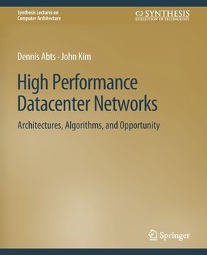 portada High Performance Datacenter Networks: Architectures, Algorithms, and Opportunities (in English)