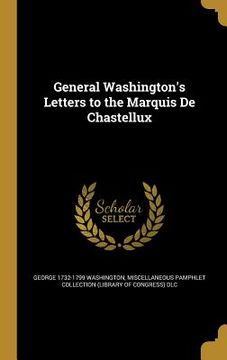 portada General Washington's Letters to the Marquis De Chastellux (en Inglés)