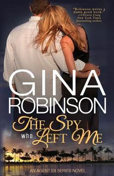 portada The Spy Who Left Me: An Agent Ex Series Novel