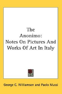 portada the anonimo: notes on pictures and works of art in italy (en Inglés)