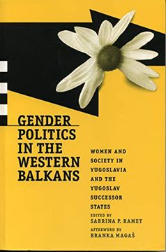 portada Gender Politics in the Western Balkans: Women and Society in Yugoslavia and the Yugoslav Successor States (Post-Communist Cultural Studies) (en Inglés)