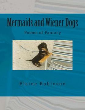 portada Mermaids and Wiener Dogs: Poems of Fantasy (en Inglés)