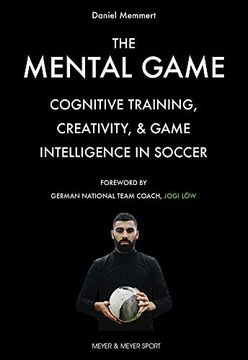 portada The Mental Game: Cognitive Training, Creativity, and Game Intelligence in Soccer (en Inglés)