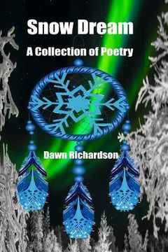 portada Snow Dream: A Collection Of Poetry (en Inglés)