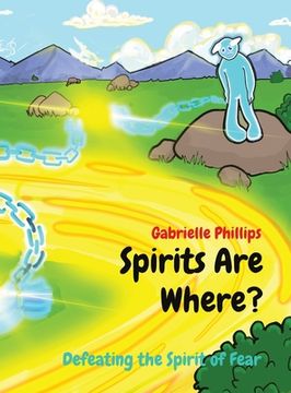 portada Spirits Are Where?: Defeating the Spirit of Fear (en Inglés)