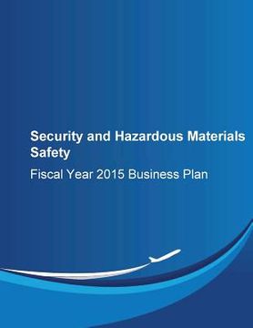 portada Security and Hazardous Materials Safety: Fiscal Year 2015 Business Plan (en Inglés)