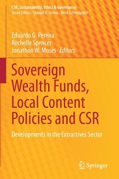 portada Sovereign Wealth Funds, Local Content Policies and Csr: Developments in the Extractives Sector (en Inglés)