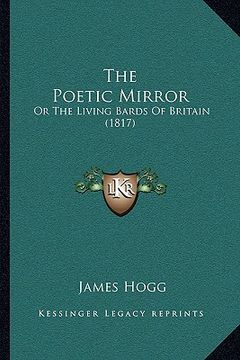 portada the poetic mirror the poetic mirror: or the living bards of britain (1817) or the living bards of britain (1817) (en Inglés)
