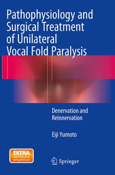 portada Pathophysiology and Surgical Treatment of Unilateral Vocal Fold Paralysis: Denervation and Reinnervation