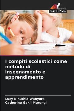 portada I compiti scolastici come metodo di insegnamento e apprendimento (en Italiano)