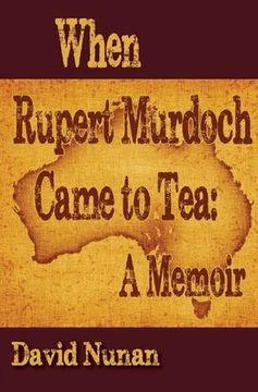 portada When Rupert Murdoch Came to Tea: A Memoir (en Inglés)