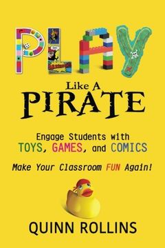 portada Play Like a PIRATE: Engage Students withToys, Games, and Comics (en Inglés)